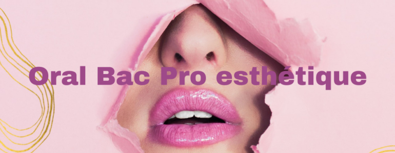 Oral Bac pro esthétique